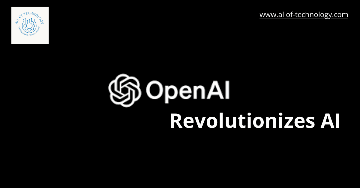 OpenAI Revolutionizes AI