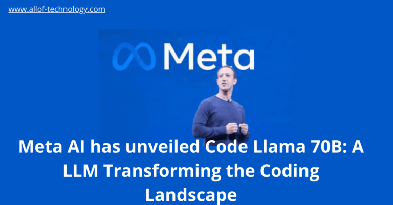 Meta AI has unveiled Code Llama 70B A LLM Transforming the Coding Landscape