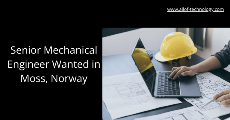 Senior Mechanical Engineer Wanted in Moss, Norway